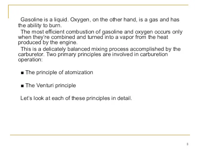 Gasoline is a liquid. Oxygen, on the other hand, is