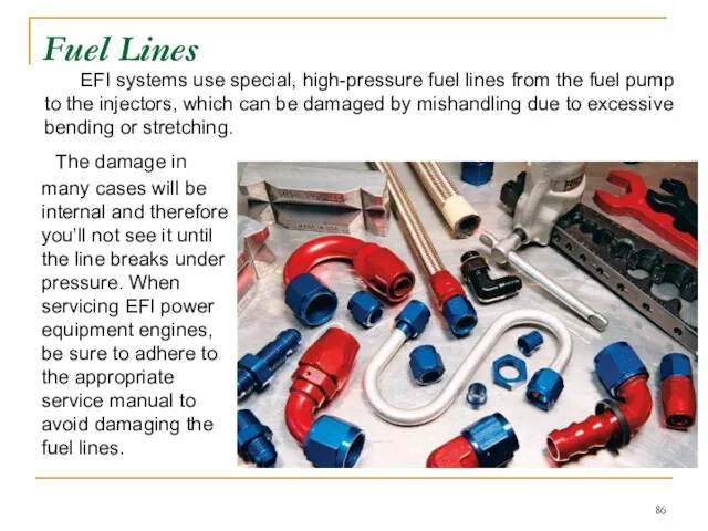 Fuel Lines The damage in many cases will be internal