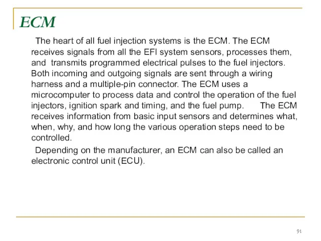 ECM The heart of all fuel injection systems is the