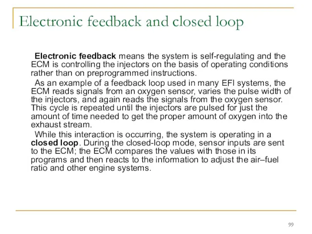 Electronic feedback and closed loop Electronic feedback means the system