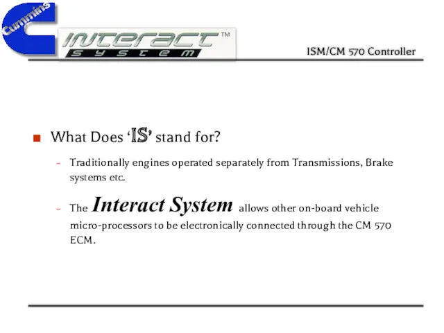 What Does ‘IS’ stand for? Traditionally engines operated separately from Transmissions, Brake systems
