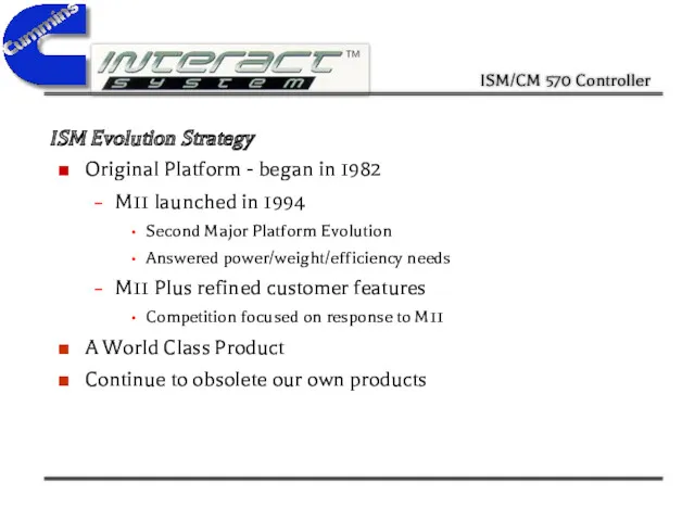ISM/CM 570 Controller ISM Evolution Strategy Original Platform - began in 1982 M11