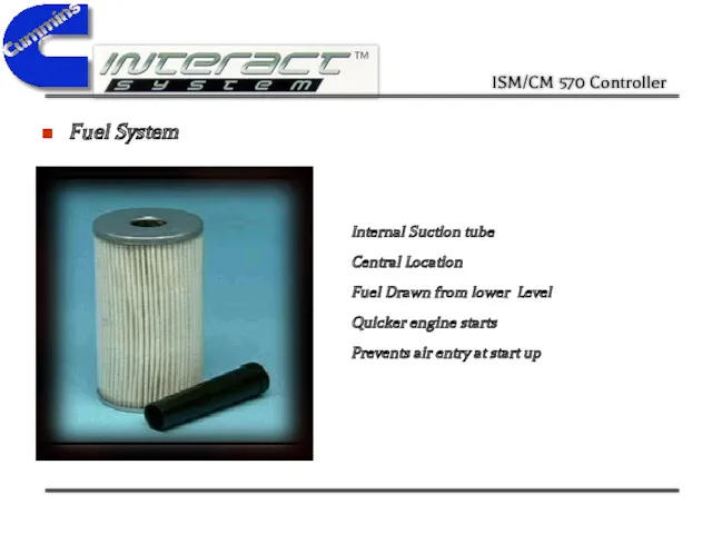 Fuel System Internal Suction tube Central Location Fuel Drawn from lower Level Quicker