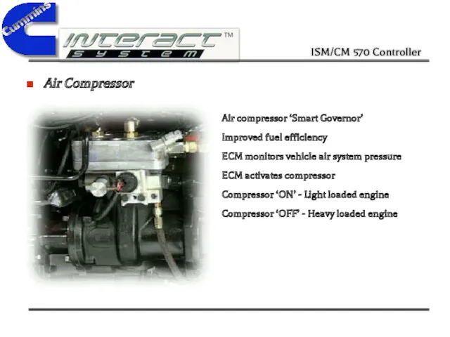 Air Compressor Air compressor ‘Smart Governor’ Improved fuel efficiency ECM monitors vehicle air