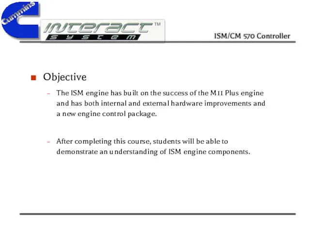 Objective The ISM engine has built on the success of the M11 Plus