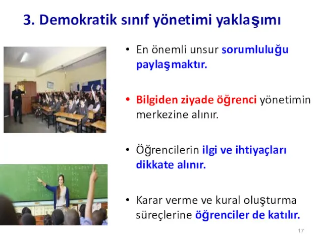 3. Demokratik sınıf yönetimi yaklaşımı En önemli unsur sorumluluğu paylaşmaktır.