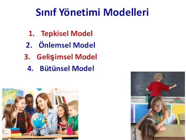 Sınıf Yönetimi Modelleri Tepkisel Model Önlemsel Model Gelişimsel Model Bütünsel Model