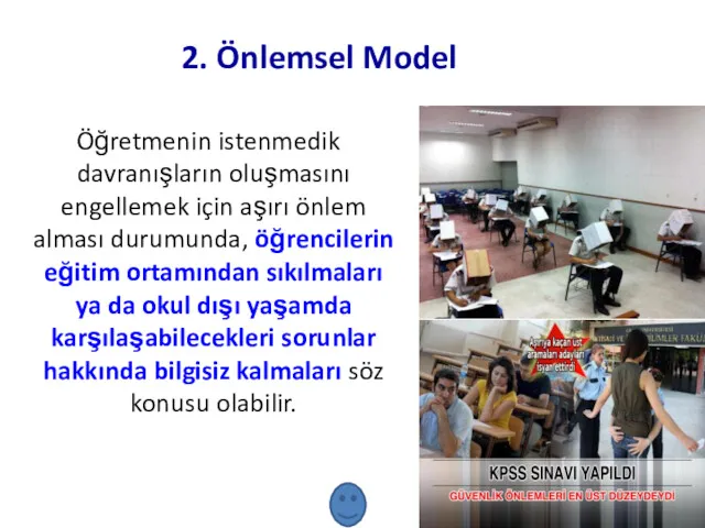 2. Önlemsel Model Öğretmenin istenmedik davranışların oluşmasını engellemek için aşırı