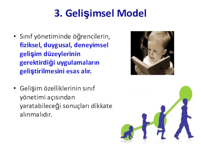 3. Gelişimsel Model Sınıf yönetiminde öğrencilerin, fiziksel, duygusal, deneyimsel gelişim