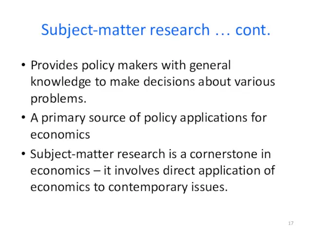 Subject-matter research … cont. Provides policy makers with general knowledge to make decisions