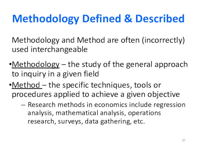 Methodology Defined & Described Methodology and Method are often (incorrectly) used interchangeable Methodology