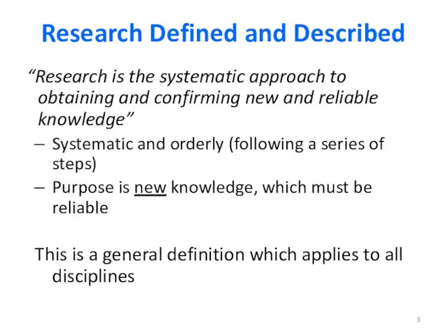 Research Defined and Described “Research is the systematic approach to obtaining and confirming