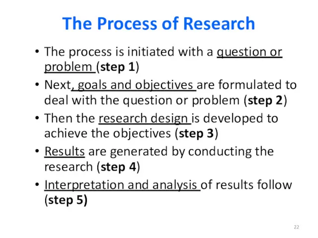 The Process of Research The process is initiated with a question or problem