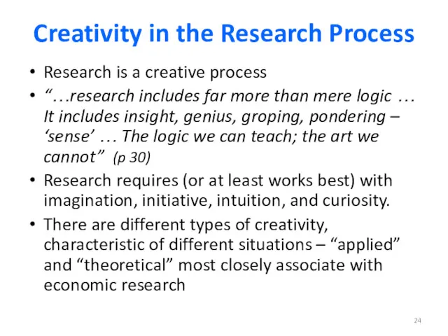 Creativity in the Research Process Research is a creative process “…research includes far