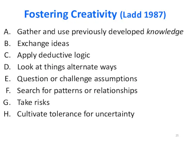 Fostering Creativity (Ladd 1987) Gather and use previously developed knowledge Exchange ideas Apply