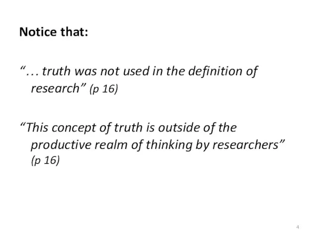 Notice that: “… truth was not used in the definition of research” (p