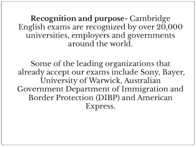 Recognition and purpose- Cambridge English exams are recognized by over
