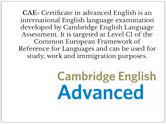 CAE- Certificate in advanced English is an international English language