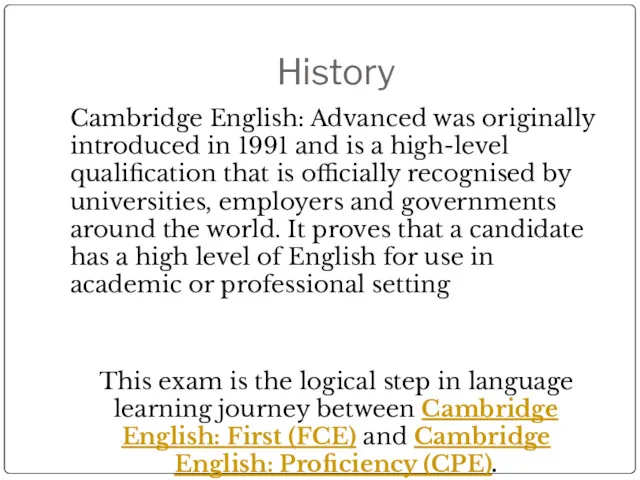 History Cambridge English: Advanced was originally introduced in 1991 and