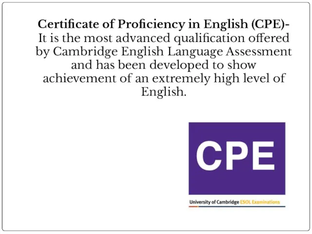 Certificate of Proficiency in English (CPE)- It is the most