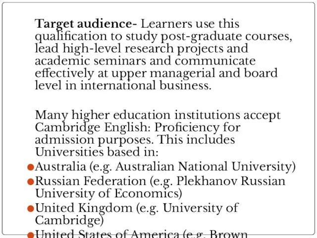 Target audience- Learners use this qualification to study post-graduate courses,