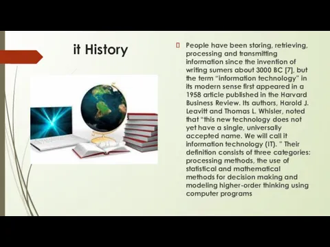 it History People have been storing, retrieving, processing and transmitting