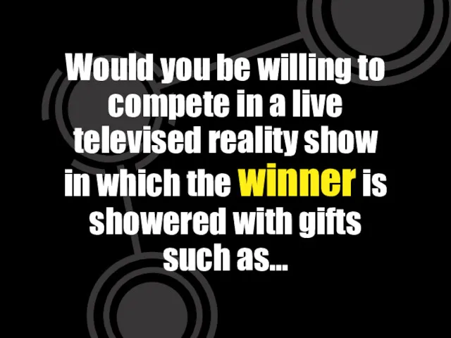 Would you be willing to compete in a live televised