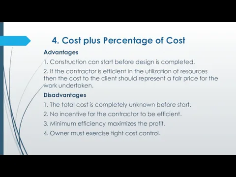 4. Cost plus Percentage of Cost Advantages 1. Construction can start before design