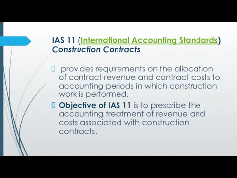 IAS 11 (International Accounting Standards) Construction Contracts provides requirements on the allocation of
