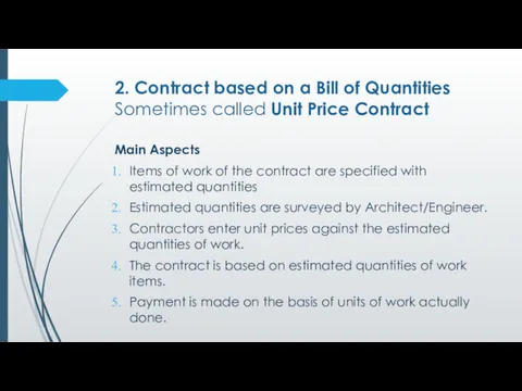 2. Contract based on a Bill of Quantities Sometimes called Unit Price Contract