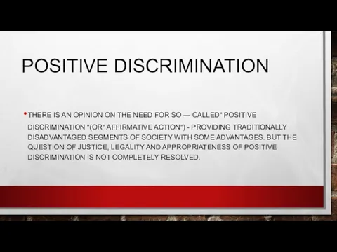 POSITIVE DISCRIMINATION THERE IS AN OPINION ON THE NEED FOR