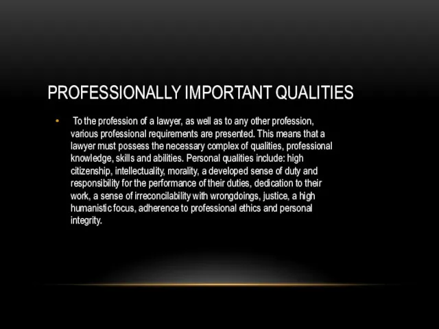 PROFESSIONALLY IMPORTANT QUALITIES To the profession of a lawyer, as