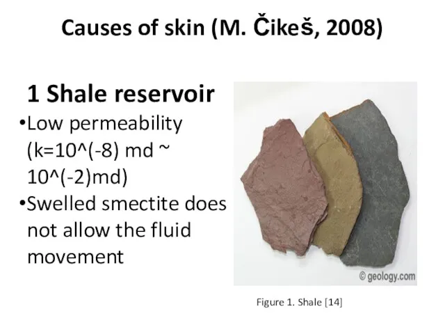 Causes of skin (M. Čikeš, 2008) 1 Shale reservoir Low