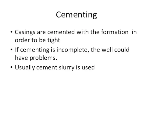 Cementing Casings are cemented with the formation in order to be tight If