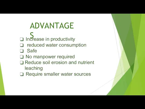 ADVANTAGES Increase in productivity reduced water consumption Safe No manpower