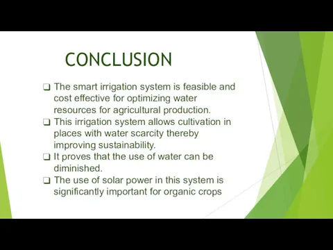 CONCLUSION The smart irrigation system is feasible and cost effective