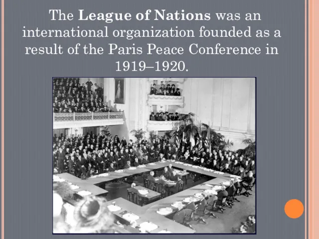 The League of Nations was an international organization founded as