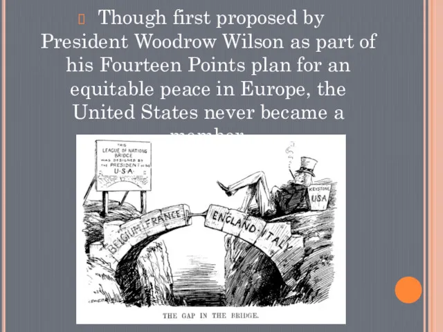 Though first proposed by President Woodrow Wilson as part of