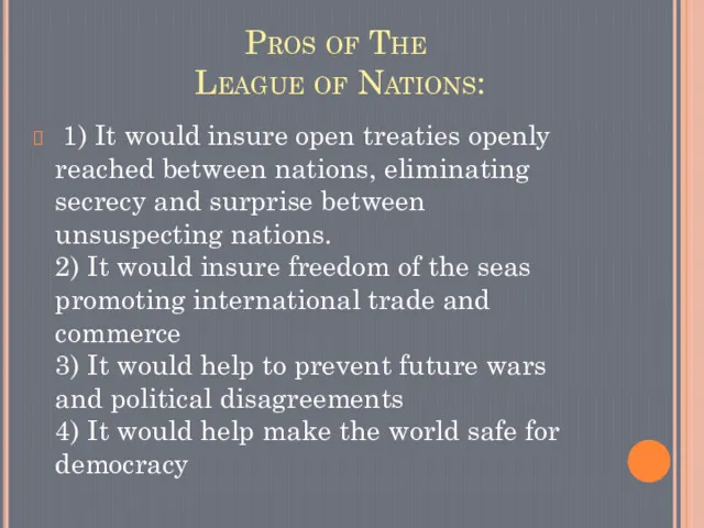 Pros of The League of Nations: 1) It would insure