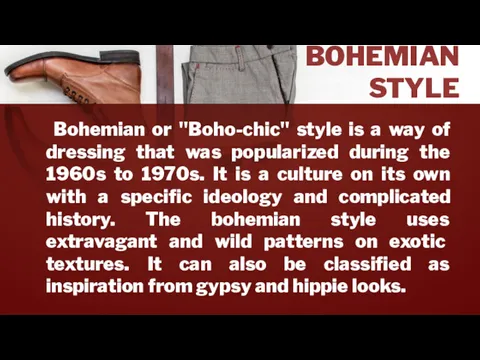 BOHEMIAN STYLE Bohemian or "Boho-chic" style is a way of