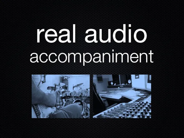 real audio accompaniment