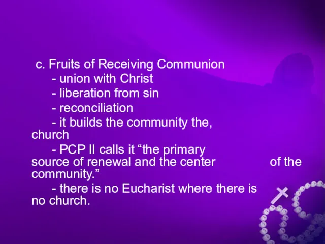 c. Fruits of Receiving Communion - union with Christ -