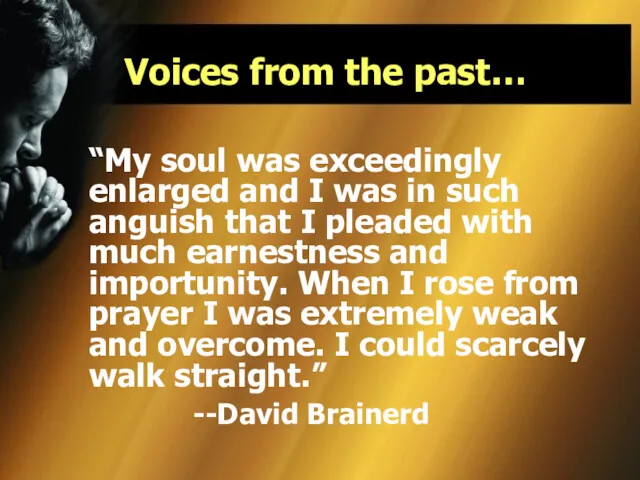 Voices from the past… “My soul was exceedingly enlarged and