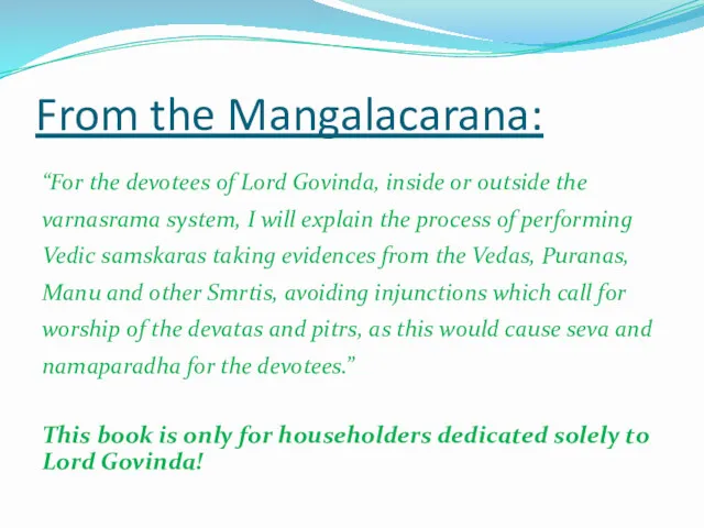 From the Mangalacarana: “For the devotees of Lord Govinda, inside