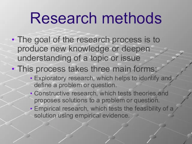 Research methods The goal of the research process is to