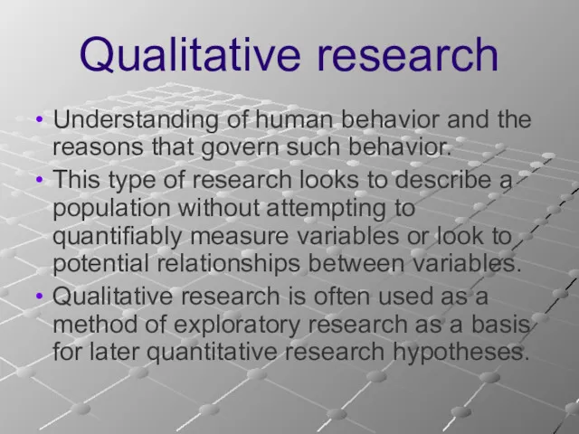 Qualitative research Understanding of human behavior and the reasons that