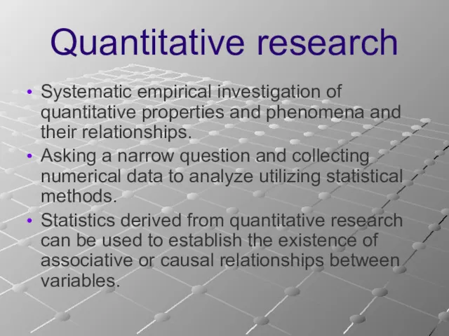 Quantitative research Systematic empirical investigation of quantitative properties and phenomena
