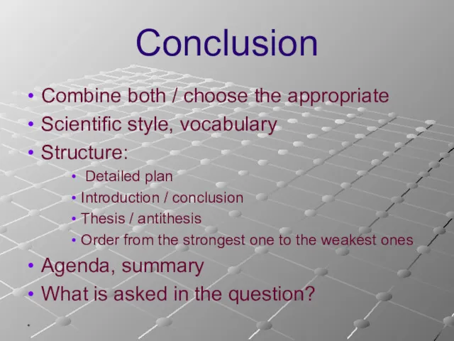 * Conclusion Combine both / choose the appropriate Scientific style,