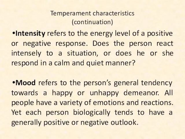 Temperament characteristics (continuation) Intensity refers to the energy level of a positive or