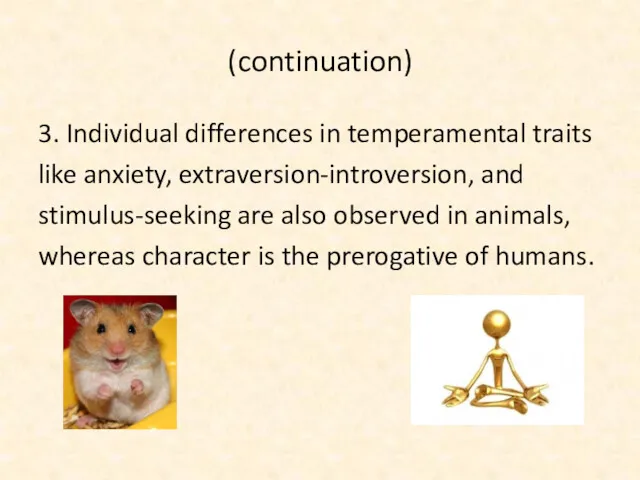 (continuation) 3. Individual differences in temperamental traits like anxiety, extraversion-introversion, and stimulus-seeking are
